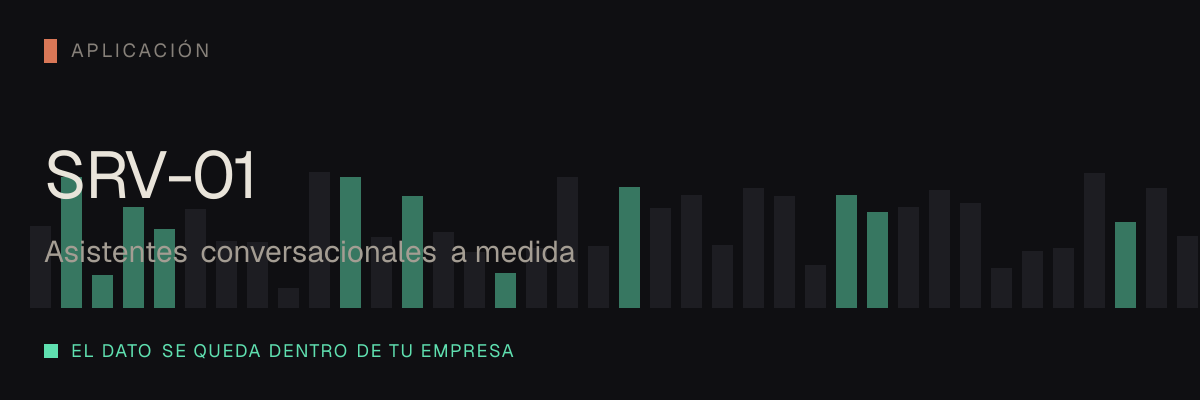 Asistentes conversacionales a medida — servicio SRV-01 de serviciosia, nivel de aplicación: el dato se queda dentro de tu empresa.