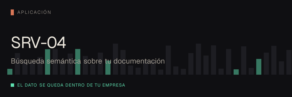 Búsqueda semántica sobre tu documentación — servicio SRV-04 de serviciosia, nivel de aplicación: el dato se queda dentro de tu empresa.