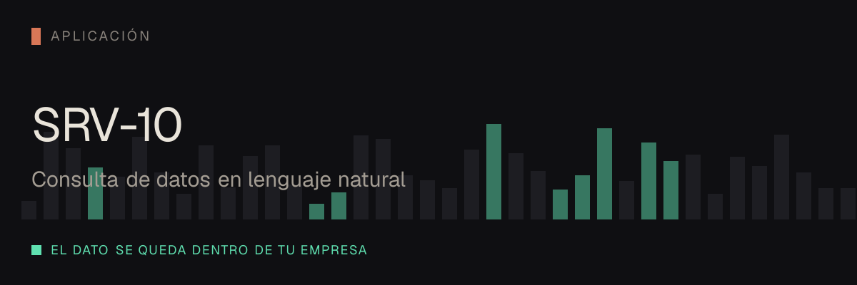 Consulta de datos en lenguaje natural — servicio SRV-10 de serviciosia, nivel de aplicación: el dato se queda dentro de tu empresa.